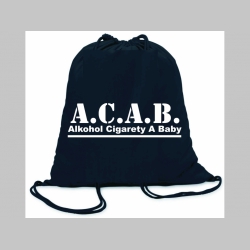 A.C. A. B.  -  Alkohol cigarety a baby   ľahké sťahovacie vrecko ( batôžtek / vak ) s čiernou šnúrkou, 100% bavlna 100 g/m2, rozmery cca. 37 x 41 cm